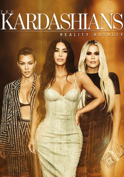 The Kardashians: Reality Royalty