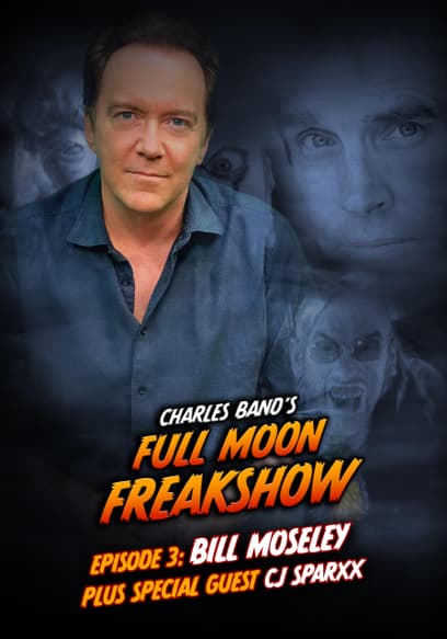 Charles Band's Full Moon Freakshow: Bill Moseley & Special Guest CJ Sparxx