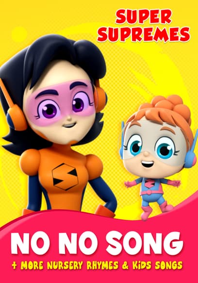 Super Supremes: No No Song + More Nursery Rhymes & Kids Songs