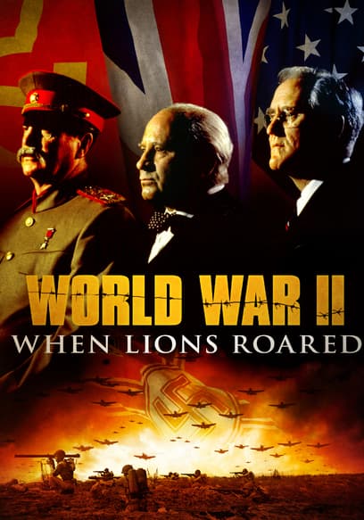 S01:E01 - WWII When Lions Roared (Pt. 1)