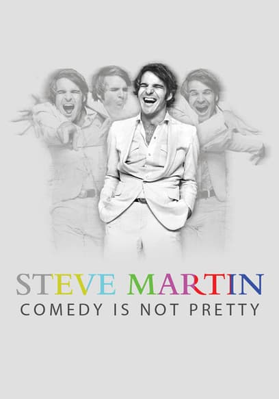 Steve Martin: Comedy is Not Pretty