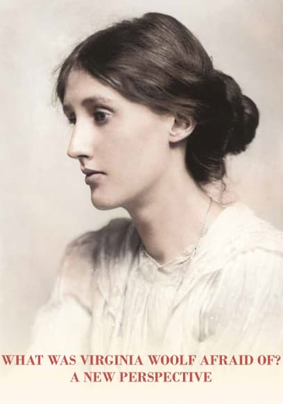 What Was Virginia Woolf Really Afraid Of?