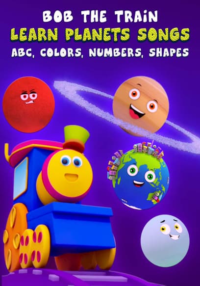 Bob the Train: Learn Planets Songs, Abc, Colors, Numbers, Shapes
