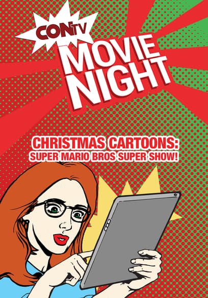 CONtv Movie Night: Christmas Cartoons: Super Mario Bros Super Show!