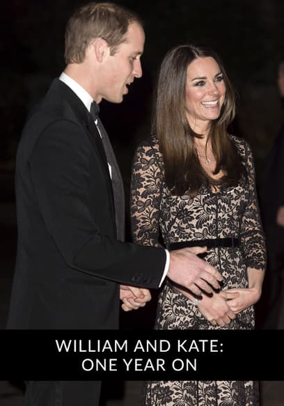William and Kate: One Year On
