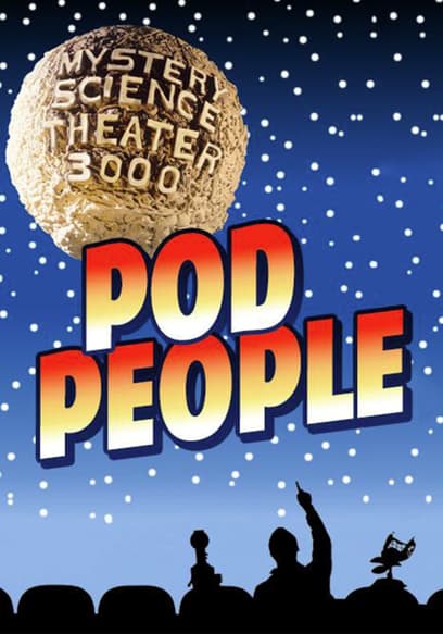 Mystery Science Theater 3000: Pod People