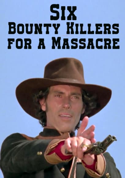 Six Bounty Killers for a Massacre