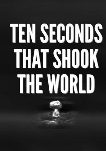 Ten Seconds That Shook the World