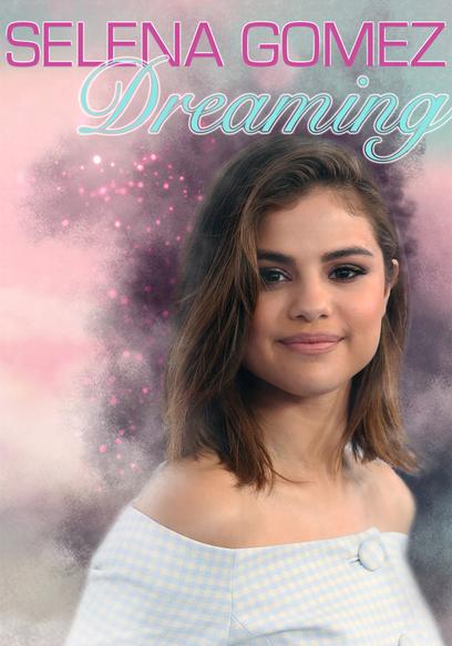 Selena Gomez: Dreaming