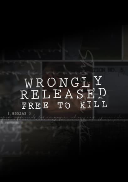 Wrongly Released: Free to Kill