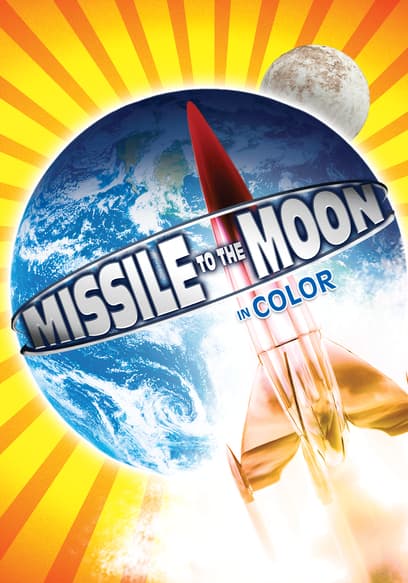 Missile to the Moon (In Color & Restored)