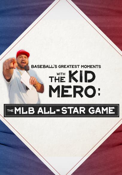 Baseball’s Greatest Moments With the Kid Mero: The MLB All-Star Game