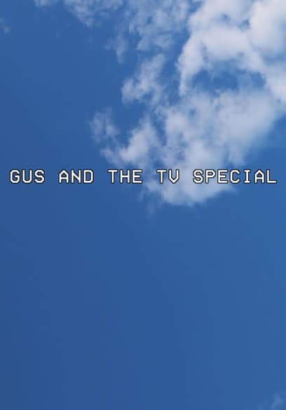 Gus and the TV Special
