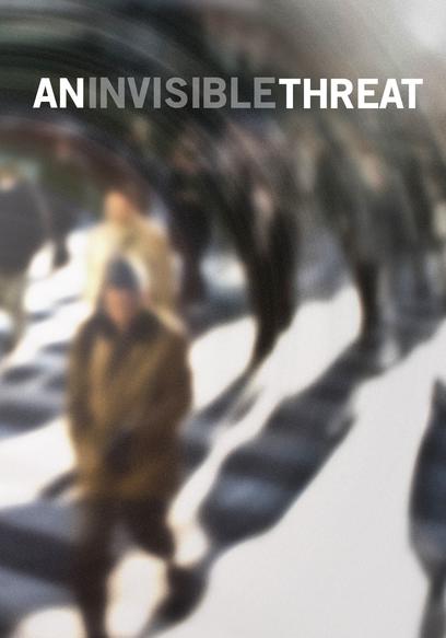 An Invisible Threat