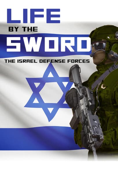 Life by the Sword: The Israel Defense Forces