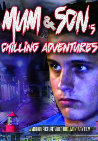 Mum and Sons Chilling Adventures