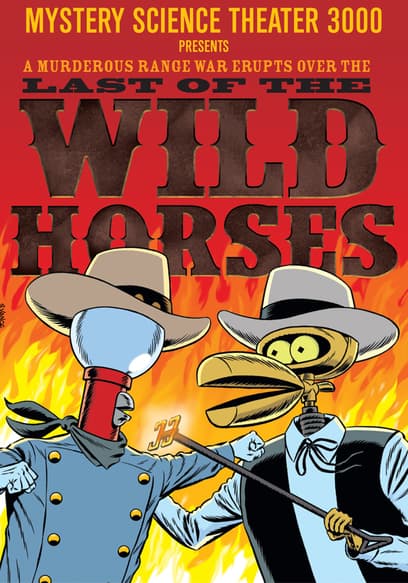 Mystery Science Theater 3000: Last of the Wild Horses