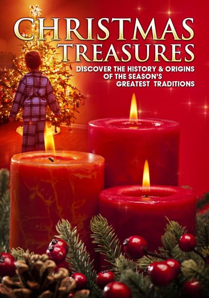 Christmas Treasures: Discover the History & Origins of the Season's Greatest Traditions