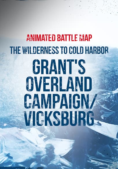 The Wilderness to Cold Harbor, Grant's Overland Campaign: Animated Battle Map