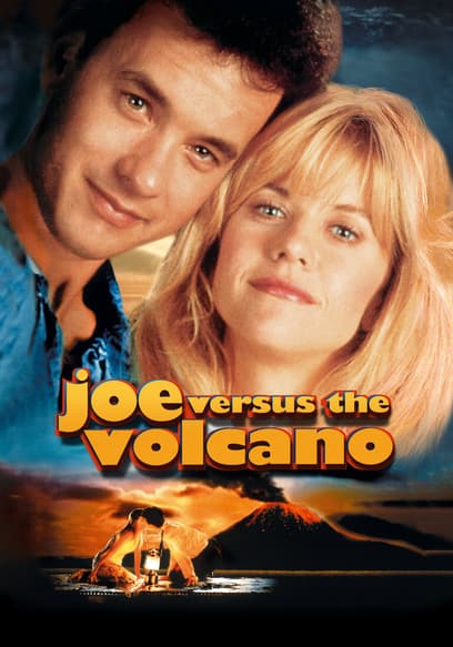 Joe Versus the Volcano