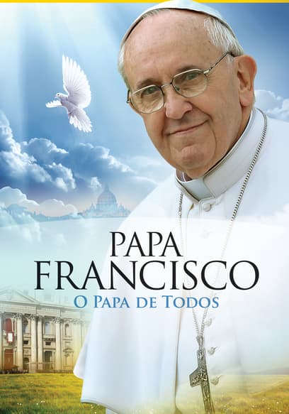 Papa Francisco: O Papa De Todos