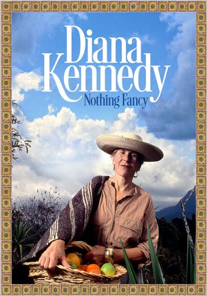 Diana Kennedy: Nothing Fancy