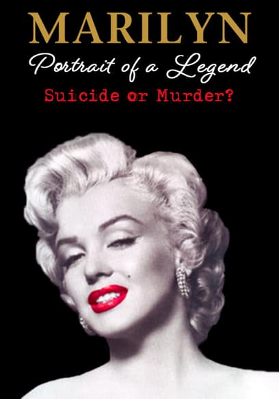 Marilyn Monroe: Portrait of a Legend...Suicide or Murder?