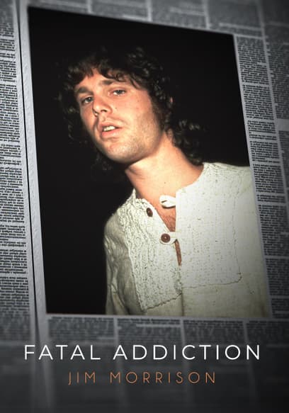 Fatal Addiction: Jim Morrison
