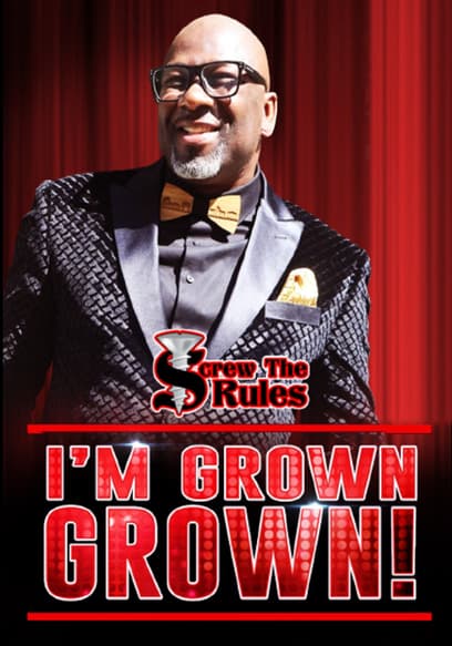 Screw the Rules: I'm Grown Grown
