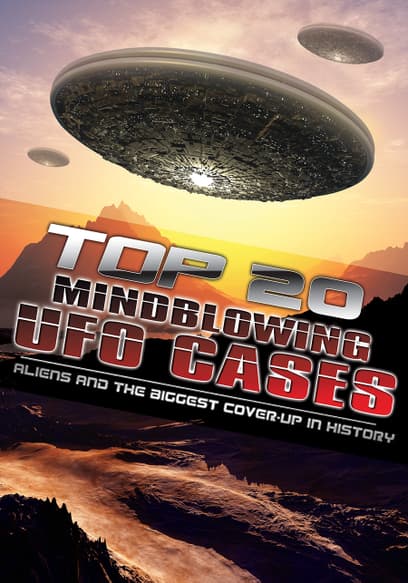 Top 20 Mind Blowing UFO Cases: Aliens and the Biggest Cover-Up in History