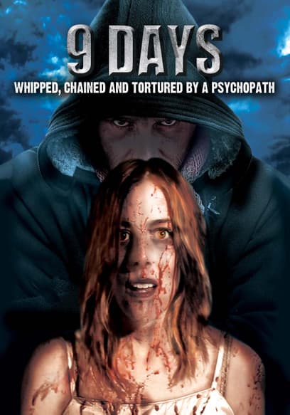 9 Days: Whipped, Chained and Tortured by a Psychopath