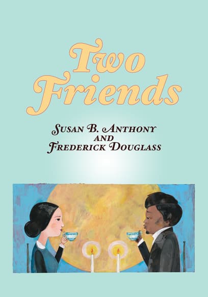 Two Friends: Susan B. Anthony and Frederick Douglass