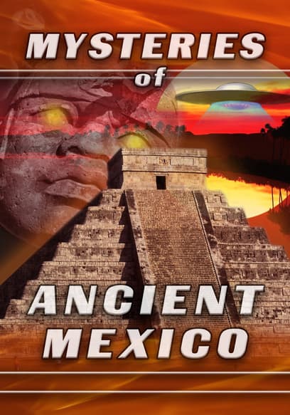 Watch Mysteries Of Ancient Mexico (2018) - Free Movies 