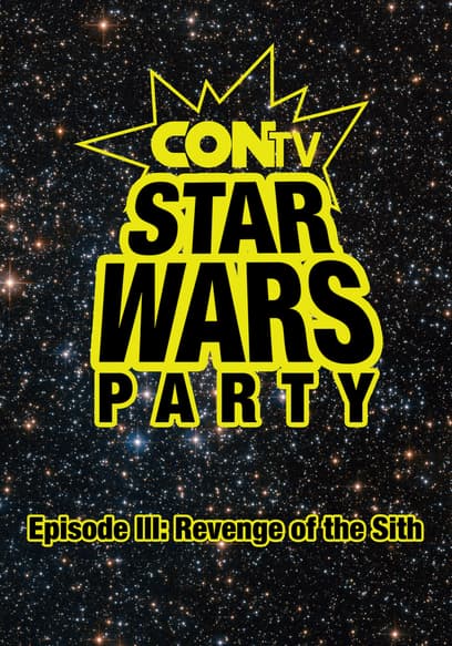 CONtv Star Wars Party: Episode 3: Revenge of the Sith