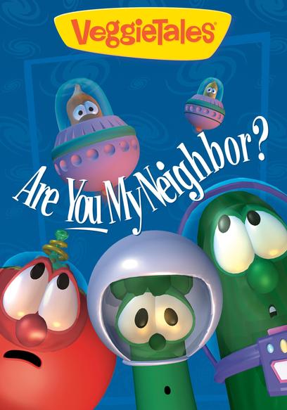 VeggieTales: Are You My Neighbor?