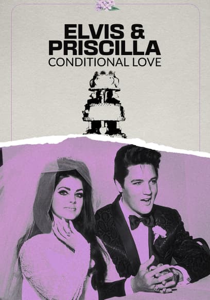 Elvis & Priscilla: Conditional Love