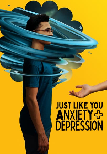 Just Like You: Anxiety and Depression