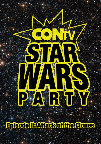 CONtv Star Wars Party - Episode 2: Attack of the Clones