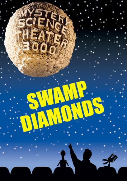 Mystery Science Theater 3000: Swamp Diamonds