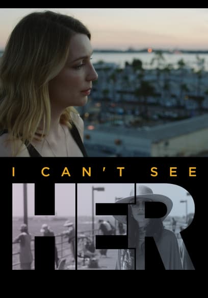 I Can't See Her