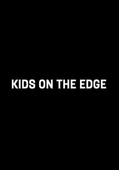 Kids on the Edge