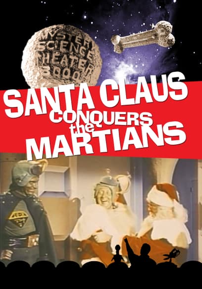 Mystery Science Theater 3000: Santa Claus Conquers the Martians