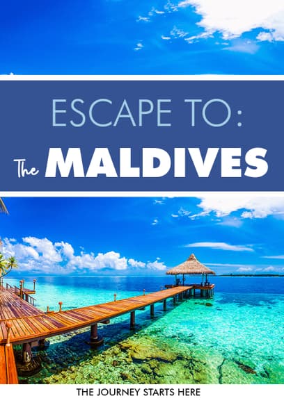 Escape to: The Maldives
