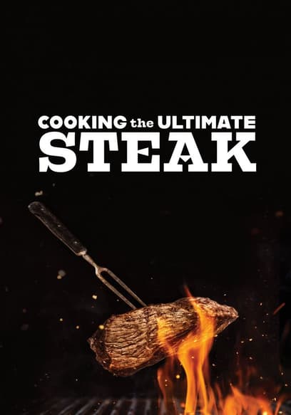 Cooking the Ultimate Steak