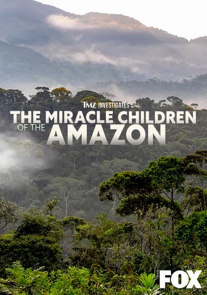 TMZ Investigates: The Miracle Children of the Amazon