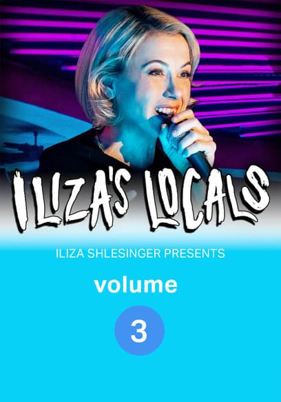 Iliza Shlesinger Presents Iliza's Locals Vol. 3