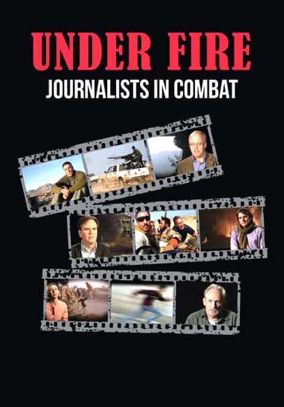 Under Fire: Journalists in Combat