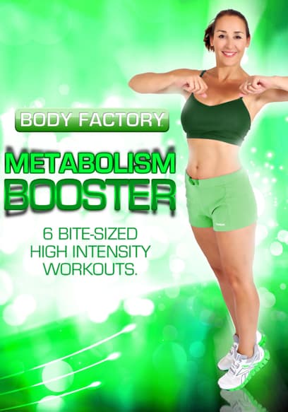 Body Factory - Metabolism Booster: 6 Bite-Sized High Intensity Workouts