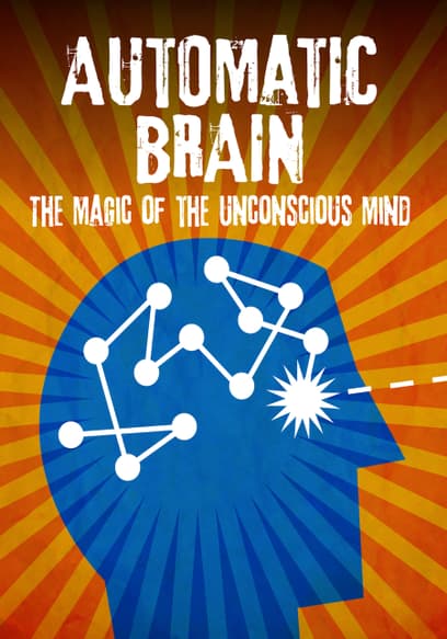 Automatic Brain: The Magic of the Unconscious Mind