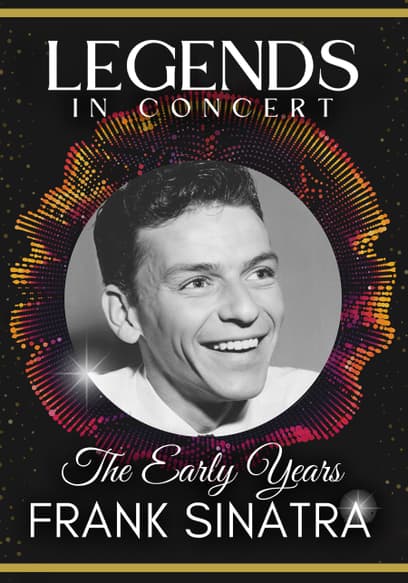 Legends in Concert: Frank Sinatra: The Early Years